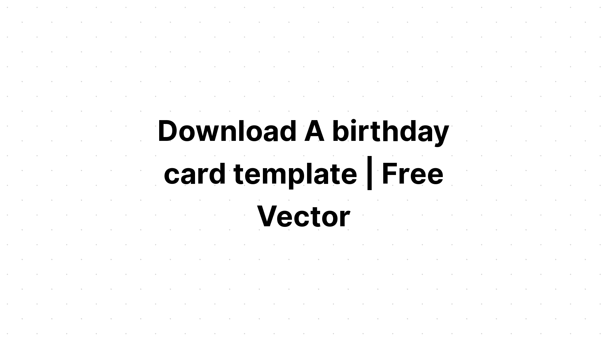 Download Free Svg Birthday Card Templates - Free SVG Cut File